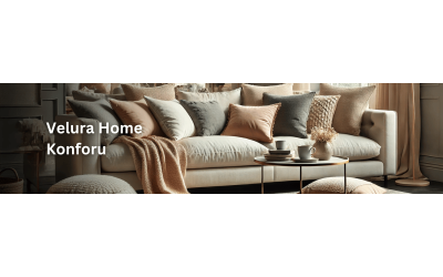 Velura Home & Living: Konforu, Güveni ve Şıklığı Evinize Getiriyor